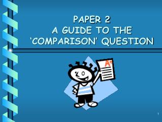 PAPER 2 A GUIDE TO THE ‘COMPARISON’ QUESTION
