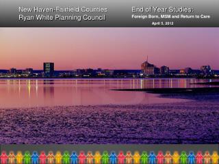 New Haven-Fairfield Counties End of Year Studies: Ryan White Planning Council