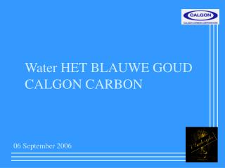 Water HET BLAUWE GOUD CALGON CARBON