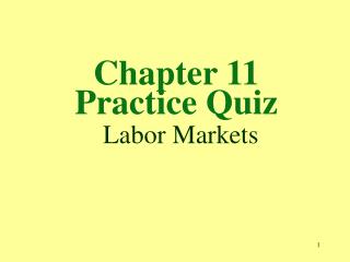 Chapter 11 Practice Quiz Labor Markets
