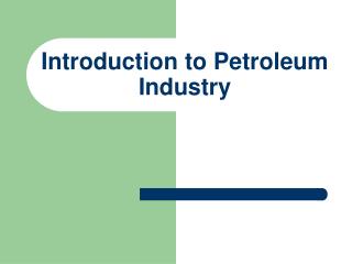 Introduction to Petroleum Industry