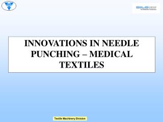 INNOVATIONS IN NEEDLE PUNCHING – MEDICAL TEXTILES