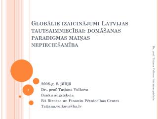 Globālie izaicinājumi Latvijas tautsaimniecībai: domāšanas paradigmas maiņas nepieciešamība