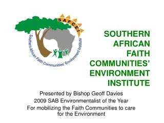 SOUTHERN AFRICAN FAITH COMMUNITIES’ ENVIRONMENT INSTITUTE