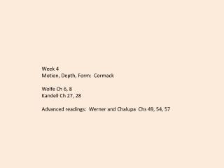 Week 4 Motion, Depth, Form: Cormack Wolfe Ch 6, 8 Kandell Ch 27, 28