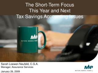 The Short-Term Focus This Year and Next Tax Savings Accounting Issues