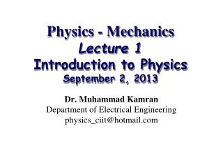 Physics - Mechanics Lecture 1 Introduction to Physics September 2, 2013