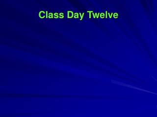 Class Day Twelve