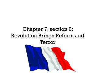 Chapter 7, section 2: Revolution Brings Reform and Terror