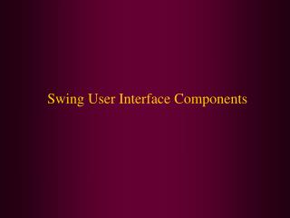 Swing User Interface Components