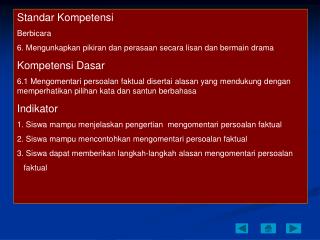 Standar Kompetensi Berbicara 6. Mengunkapkan pikiran dan perasaan secara lisan dan bermain drama