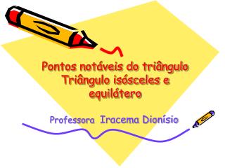 Pontos notáveis do triângulo Triângulo isósceles e equilátero