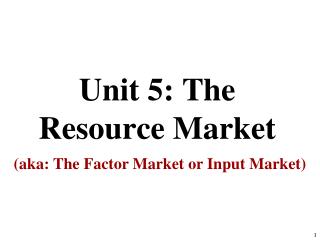 Unit 5: The Resource Market