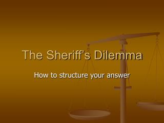 The Sheriff’s Dilemma