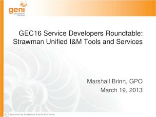 GEC16 Service Developers Roundtable: Strawman Unified I&amp;M Tools and Services