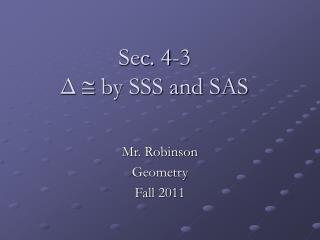 Sec. 4-3 Δ  by SSS and SAS