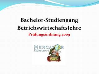 Bachelor-Studiengang Betriebswirtschaftslehre Prüfungsordnung 2009