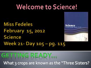 Miss Fedeles February 15, 2012 Science Week 21- Day 105 – pg. 115