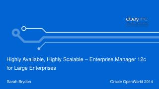 Highly Available, Highly Scalable – Enterprise Manager 12c for Large Enterprises