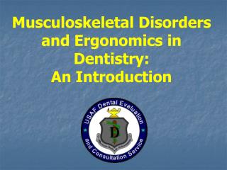 Musculoskeletal Disorders and Ergonomics in Dentistry: An Introduction