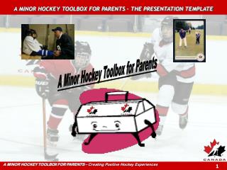 A MINOR HOCKEY TOOLBOX FOR PARENTS – THE PRESENTATION TEMPLATE