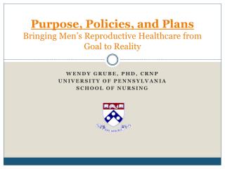 Purpose, Policies, and Plans Bringing Men’s Reproductive Healthcare from Goal to Reality