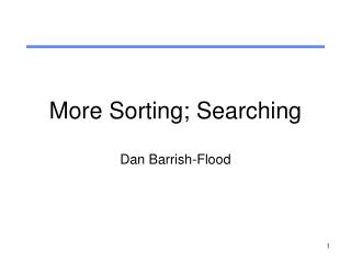 More Sorting; Searching