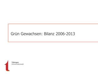 Grün Gewachsen: Bilanz 2006-2013