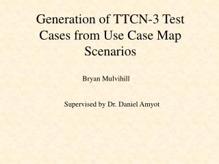 Generation of TTCN-3 Test Cases from Use Case Map Scenarios