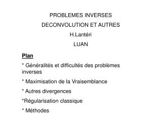 PROBLEMES INVERSES DECONVOLUTION ET AUTRES H.Lantéri LUAN