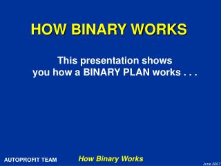 HOW BINARY WORKS