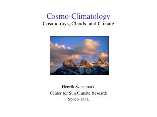 Cosmo-Climatology Cosmic rays, Clouds, and Climate