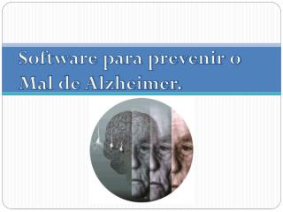 Software para prevenir o Mal de Alzheimer.