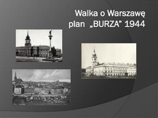 Walka o Warszaw ę plan „BURZA” 1944