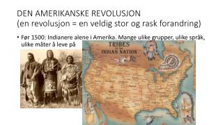 DEN AMERIKANSKE REVOLUSJON (en revolusjon = en veldig stor og rask forandring)