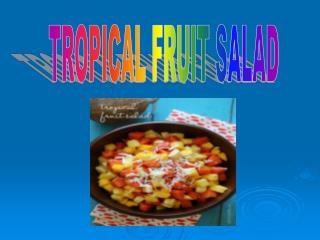 TROPICAL FRUIT SALAD