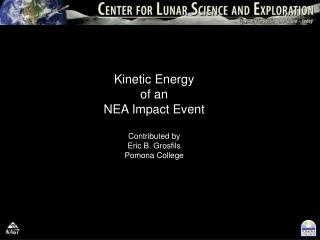 Kinetic Energy of an NEA Impact Event Contributed by Eric B. Grosfils Pomona College