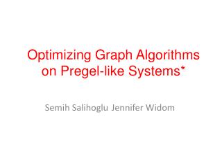 Optimizing Graph Algorithms on Pregel-like Systems *