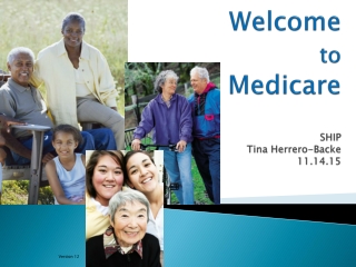 Welcome to Medicare SHIP Tina Herrero-Backe 11.14.15