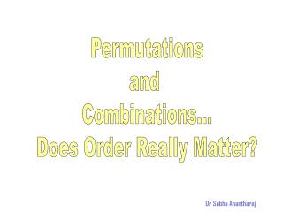 Permutations and Combinations... Does Order Really Matter?
