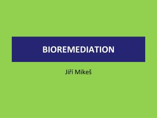 BIOREMEDIATION