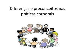 Diferenças e preconceitos nas práticas corporais