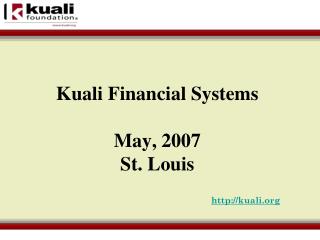 Kuali Financial Systems May, 2007 St. Louis