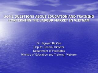 SOME QUESTIONS ABOUT EDUCATION AND TRAINING CONCERNING THE LABOUR MARKET IN VIETNAM