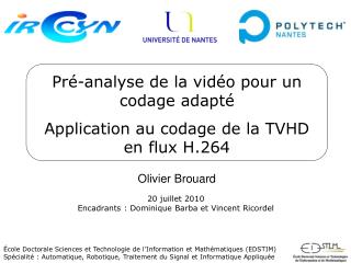 Pré-analyse de la vidéo pour un codage adapté Application au codage de la TVHD en flux H.264