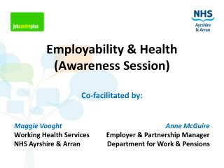 Employability &amp; Health (Awareness Session) Co-facilitated by: Maggie Vooght Anne McGuire