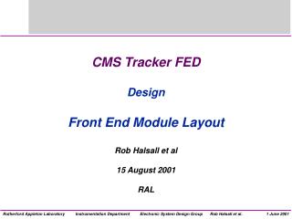 CMS Tracker FED Design Front End Module Layout Rob Halsall et al 15 August 2001 RAL