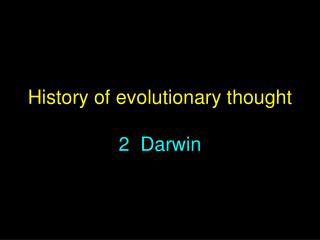 History of evolutionary thought 2 Darwin