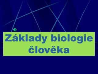 Základy biologie člověka