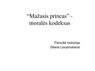 “ Ma žasis p rincas” - moralės kode k sas